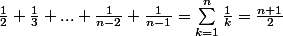 \frac{1}{2}+\frac{1}{3}+...+\frac{1}{n-2}+\frac{1}{n-1}=\sum_{k=1}^{n}{\frac{1}{k}}=\frac{n+1}{2}